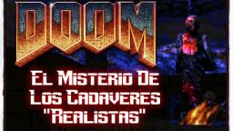 Doom : El Misterio De Los Cadaveres Realistas