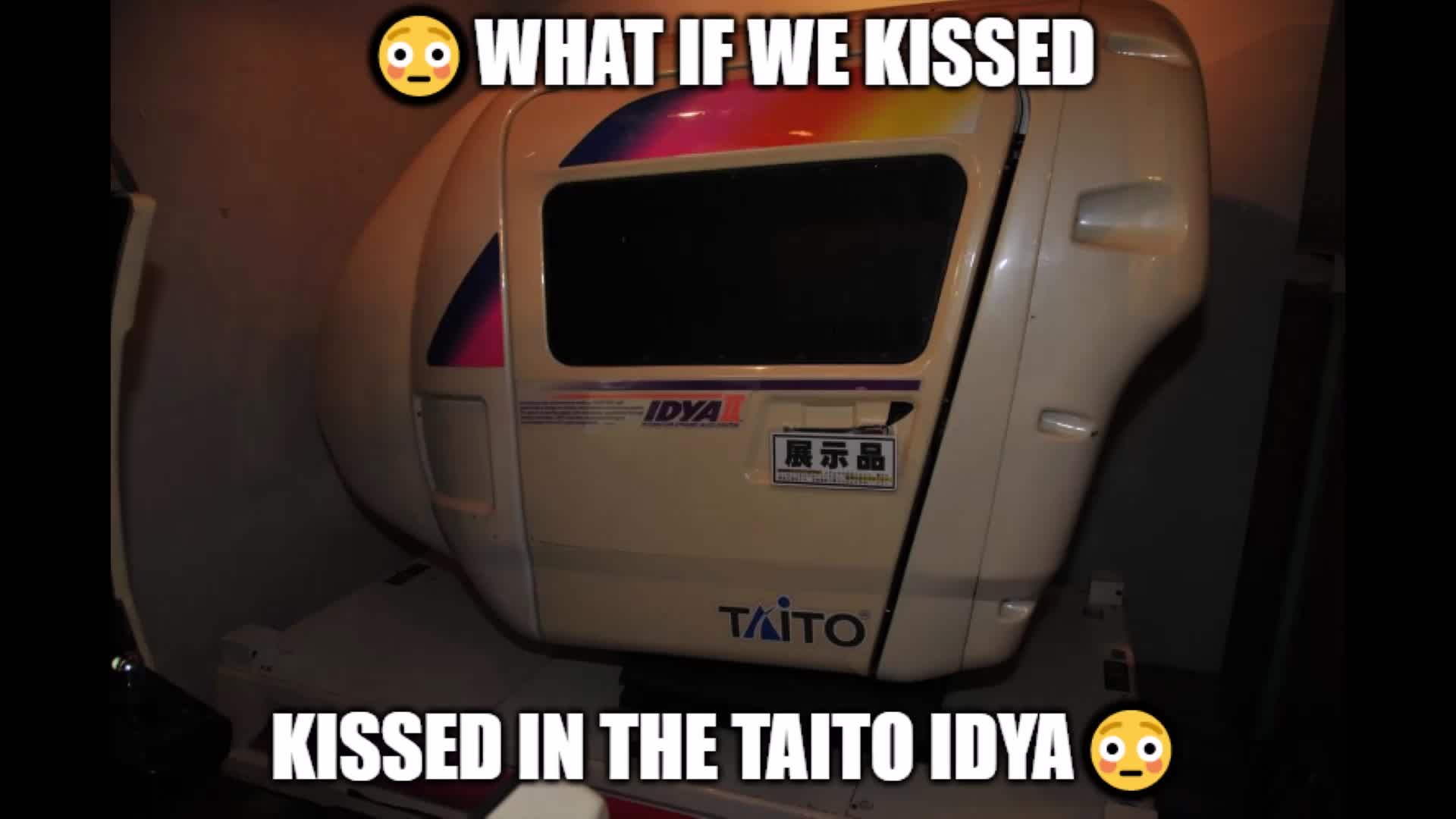 what if we kissed in the taito idya jkjkjkjjk unless?