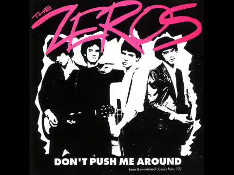 The Zeros - Dont Push Me Around