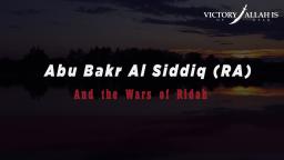 Abu Bakr Al Siddiq (RA) And the Wars of Ridah (Apostasy)