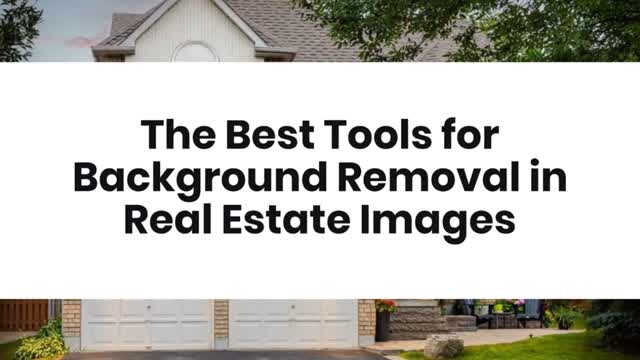 The Best Tools for Background Removal in Real Estate Images