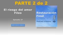 El riesgo del amor Fileo (podcast n°37)  | parte 2 de 2