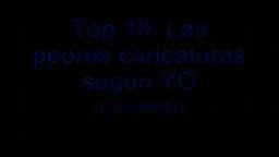 Top 10 las peores caricaturas(otro video del loquendero NarutoHyuuga90)