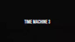 Time Machine 3 (Trailer)