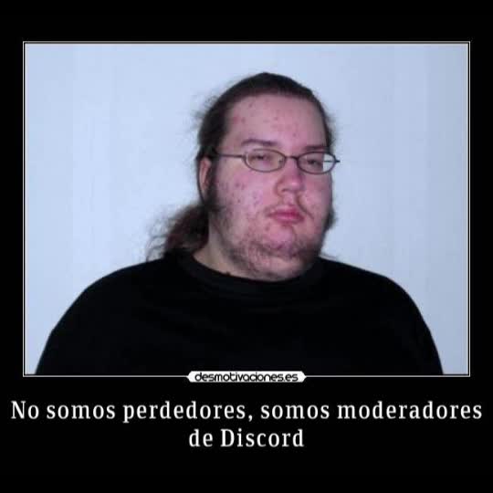 No somos perdedores somos moderadores de DISCORD