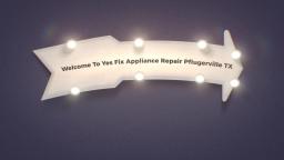 Yes Fix Appliance Repair in Pflugerville, TX