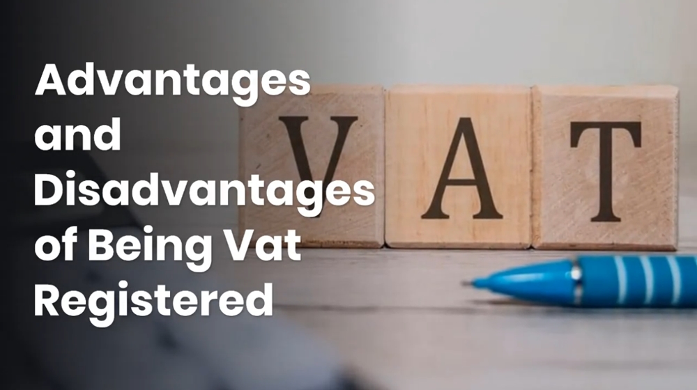 Advantages and Disadvantages of Being Vat Registered