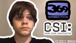 369 Interactive and their CSI Games (uploaded on my Syntax Error account on YouTube)