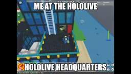 ME AT THE HOLOLIVE HEADQUARTERS