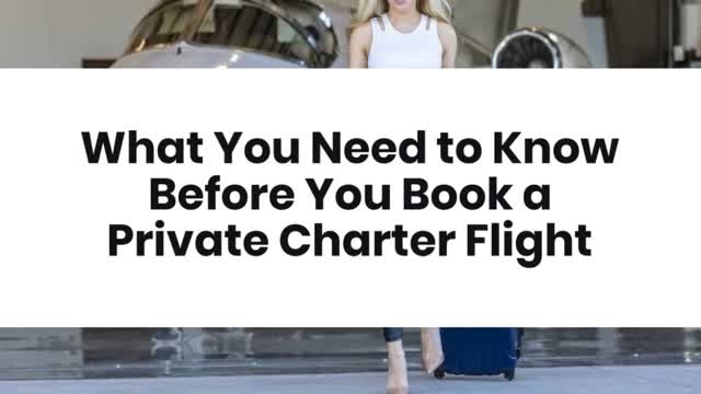 What You Need to Know Before You Book a Private Charter Flight