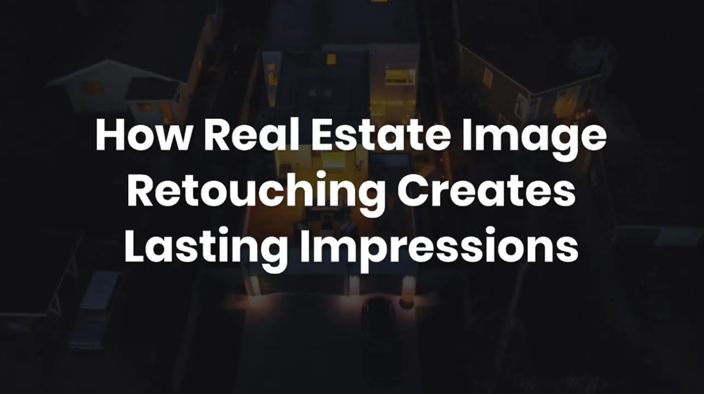How Real Estate Image Retouching Creates Lasting Impressions