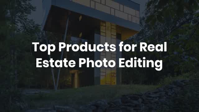 Top Products for Real Estate Photo Editing