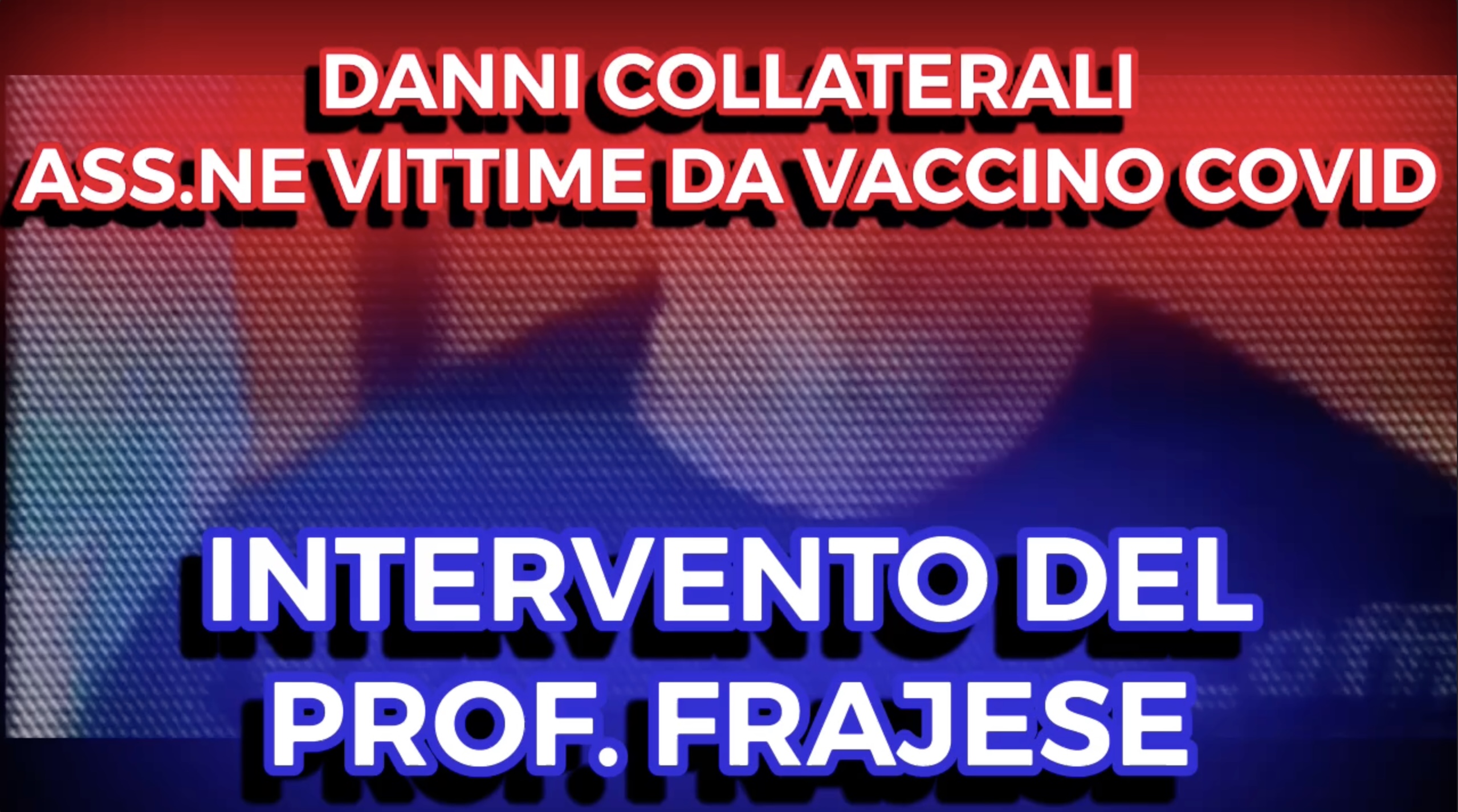 Danni Collaterali da Vaccino Covid-19 - Intervento del Prof. Frajese