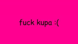 fuck kupa