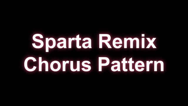 Sparta Remix Chorus Pattern Video