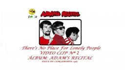 ADAMS RECITAL _ THERES NO PLACE FOR LONELY PEOPLE VIDEO CLIP Nª 2