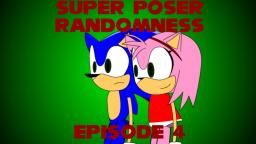 Super Poser Randomness - Sonic And Amys Romantic Time (EP#4)