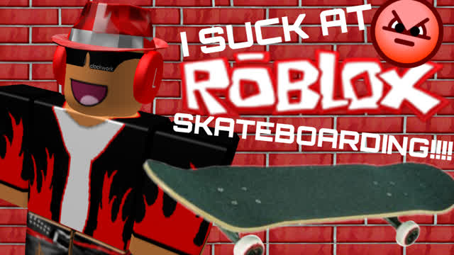 I SUCK AT ROBLOX SKATEBOARDING!!!!