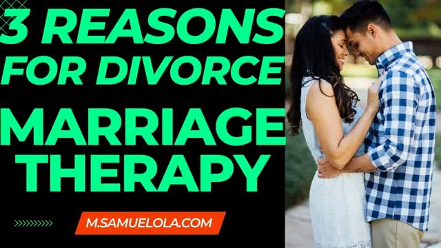 3 Reasons For Divorce or Separation | Marriage Therapy
