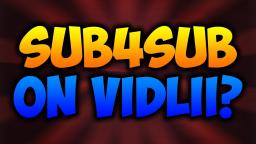 Sub4Sub Channels On Vidlii?