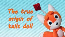 The true origin of tails doll - loquendo