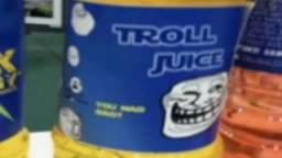 troll juice