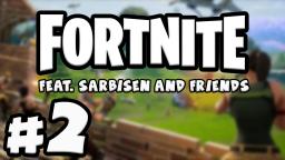 DRUNK FORTNITE? | FORTNITE #2 (feat. Sarbisen and Friends)