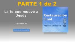 La fe que mueve a Jesús (podcast n° 26) | parte 1 de 2