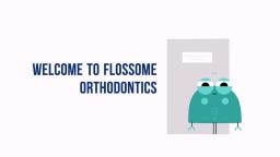 Flossome : Orthodontics in Miami