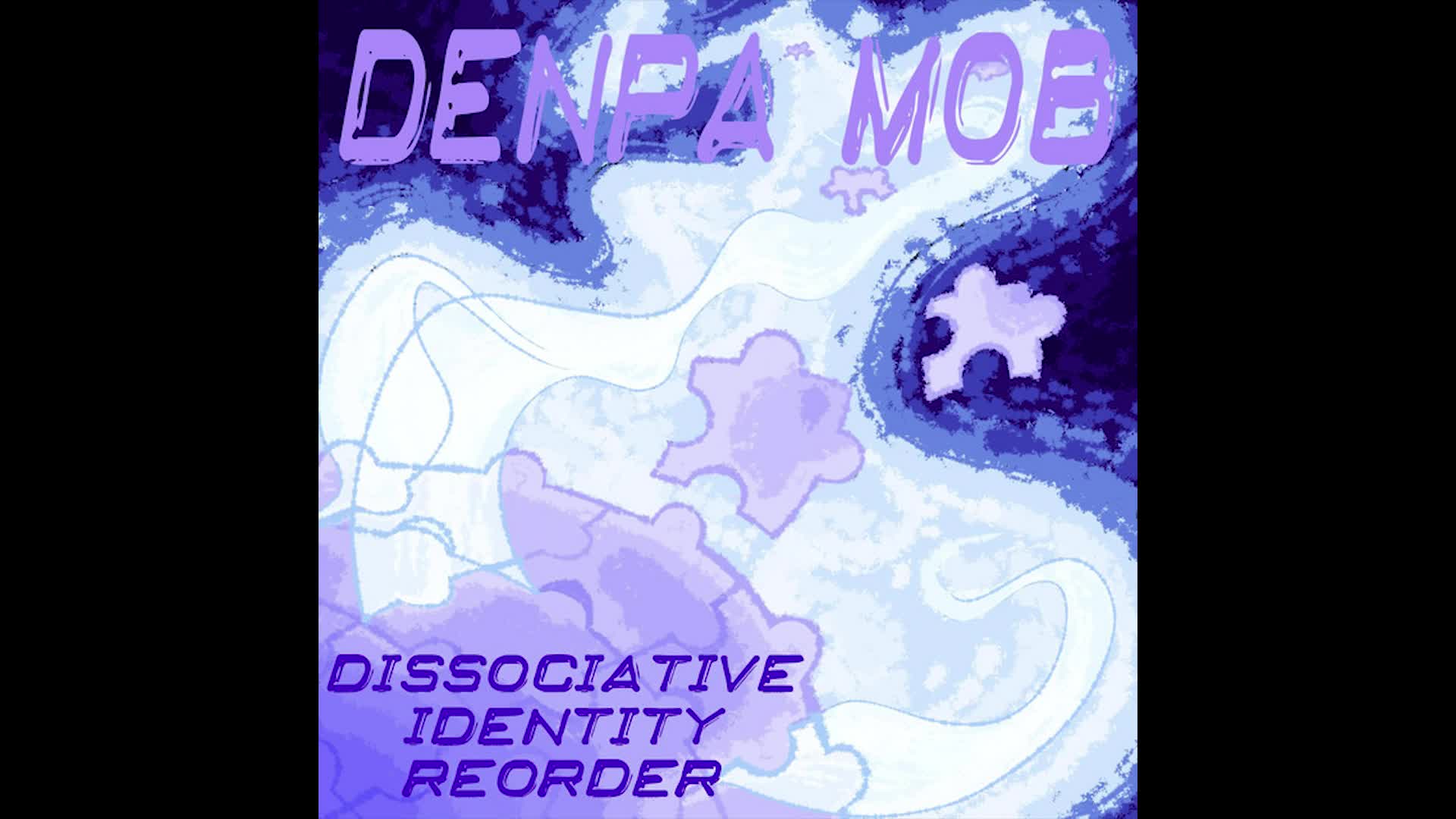 (REUPLOAD) Denpa Mob - Dissociative Identity Reorder Part 2