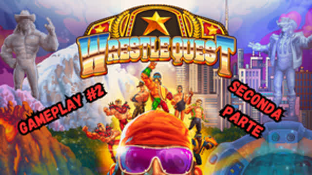WRESTLEQUEST GAMEPLAY #2 - UNA MACHO AVVENTURA HA INIZIO! (SECONDA  PARTE)
