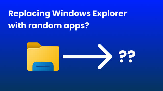 Replacing Windows Explorer with random apps?