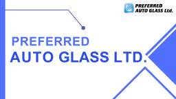 Contact Preferred Auto Glass: To Get Mobile Windshield Replacement Services