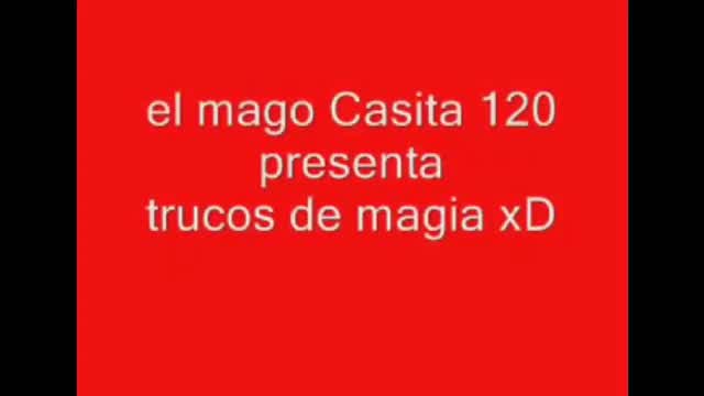 casita120 - Loquendo trucos de magia XD