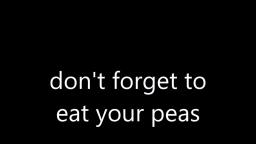 don't forget to eat your peas