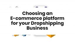 Choosing an E-commerce platform for your Dropshipping Business