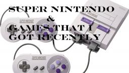 Super Nintendo System And Games That I Got Recently (On My TheVideoGamer64 Channel)