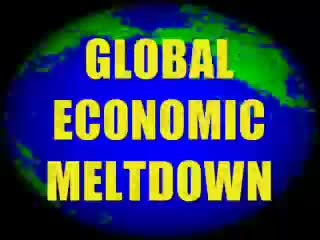 GLOBAL ECONOMIC MELTDOWN