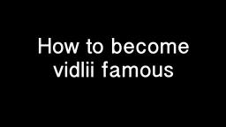 How to become vidlii famous