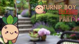 Turnip Boy Commits Tax Evasion - Part 1 (PC)