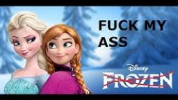 Frozen Let It Go Parody Fuck My Ass