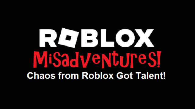 Roblox Misadventures S1 E2 Chaos from Roblox Got Talent!