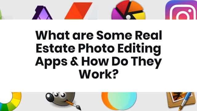 What are Some Real Estate Photo Editing Apps & How Do They Work