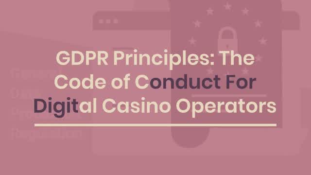 GDPR Principles The Code of Conduct For Digital Casino Operators