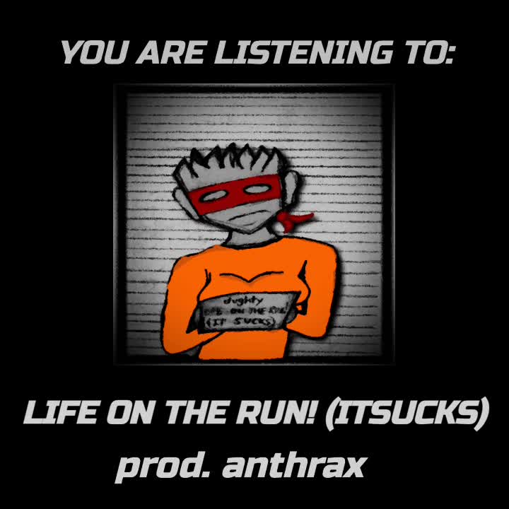 LIFE ON THE RUN! (ITSUCKS)