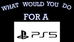 what would u do for a PS5?