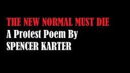 The New Normal Must Die (A Protest Poem By Spencer Karter)
