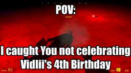 POV: I caught you not celebrating Vidliis birthday