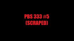 PBS 333 #5 (Scraped Ver.)