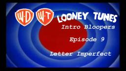 Looney Tunes Intro Bloopers 9: Letter Imperfect